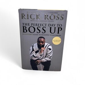 The Perfect Day to Boss Up: A Hustler's Guide to Building Your Empire Rick Ross